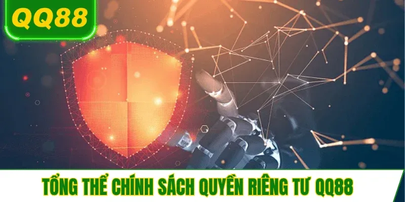 tong-quan-chinh-sach-quyen-rieng-tu-qq88